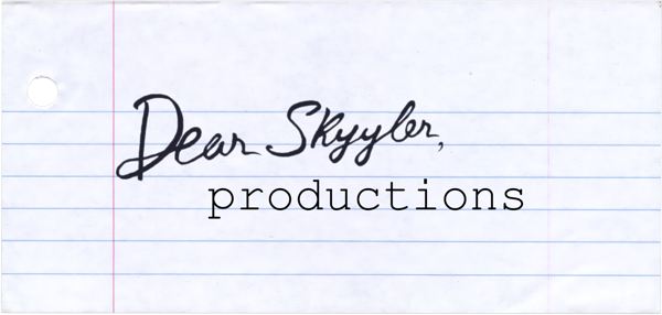Dear Skyyler, productions